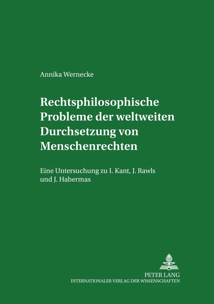 Titel: Rechtsphilosophische Probleme der weltweiten Durchsetzung von Menschenrechten