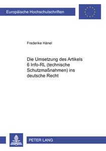 Title: Die Umsetzung des Art. 6 Info-RL (technische Schutzmaßnahmen) ins deutsche Recht