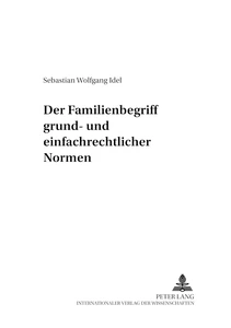 Titel: Der Familienbegriff grund- und einfachrechtlicher Normen