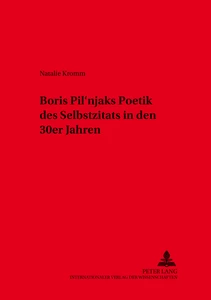 Title: Boris Pil’njaks Poetik des Selbstzitats in den 30er Jahren