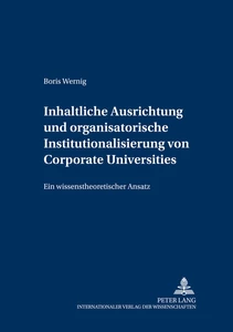 Title: Inhaltliche Ausrichtung und organisatorische Institutionalisierung von Corporate Universities