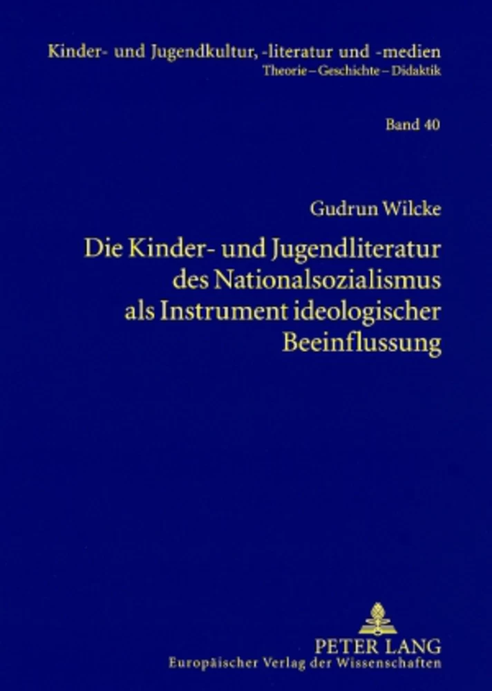 Titel: Die Kinder- und Jugendliteratur des Nationalsozialismus als Instrument ideologischer Beeinflussung