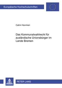 Titel: Das Kommunalwahlrecht für ausländische Unionsbürger im Lande Bremen