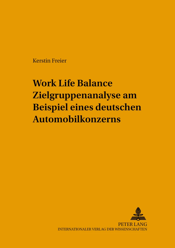 Titel: Work Life Balance Zielgruppenanalyse am Beispiel eines deutschen Automobilkonzerns
