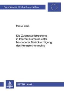 Title: Die Zwangsvollstreckung in Internet-Domains unter besonderer Berücksichtigung des Kennzeichenrechts