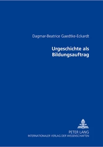 Title: Urgeschichte als Bildungsauftrag