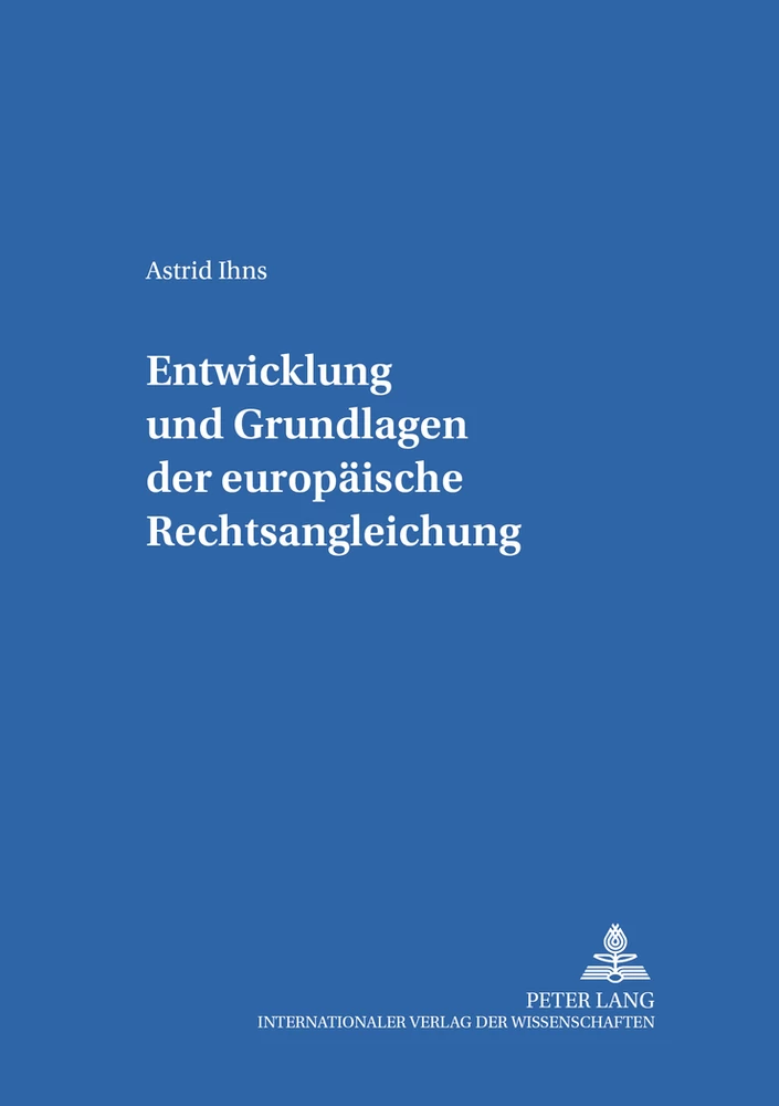 Titel: Entwicklung und Grundlagen der europäischen Rechtsangleichung