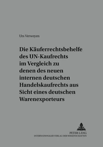 Title: Die Käuferrechtsbehelfe des UN-Kaufrechts im Vergleich zu denen des neuen internen deutschen Handelskaufrechts aus Sicht eines deutschen Warenexporteurs