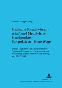 Title: Englische Sprachwissenschaft und Mediävistik: Standpunkte – Perspektiven – Neue Wege