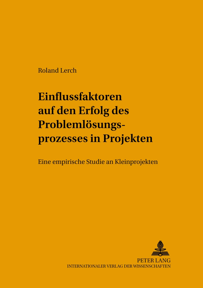 Titel: Einflussfaktoren auf den Erfolg des Problemlösungsprozesses in Projekten