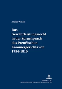 Title: Das Gewährleistungsrecht in der Spruchpraxis des Preußischen Kammergerichts von 1794-1810