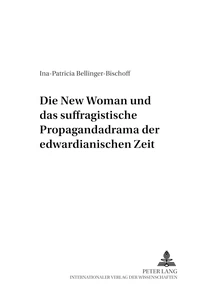 Title: Die «New Woman» und das suffragistische Propagandadrama der edwardianischen Zeit