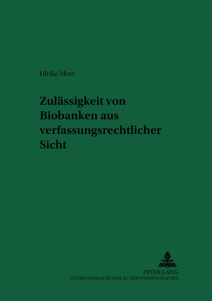 Titel: Zulässigkeit von Biobanken aus verfassungsrechtlicher Sicht