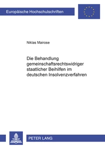 Title: Die Behandlung gemeinschaftsrechtswidriger staatlicher Beihilfen im deutschen Insolvenzverfahren