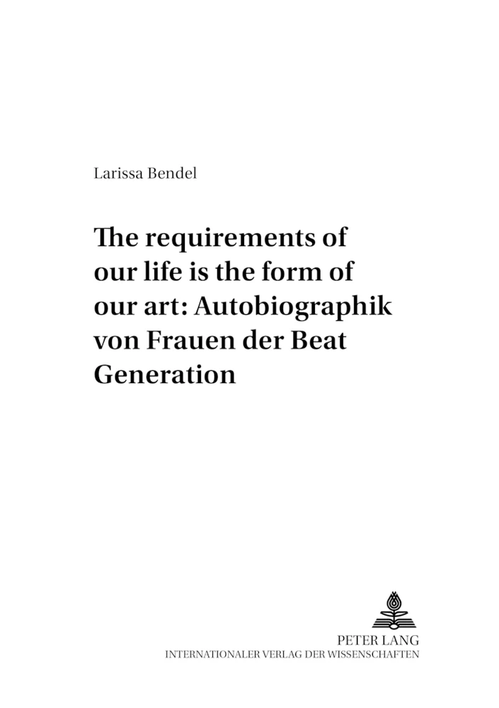Titel: «The requirements of our life is the form of our art»: Autobiographik von Frauen der Beat Generation