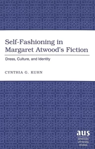 Title: Self-Fashioning in Margaret Atwood’s Fiction