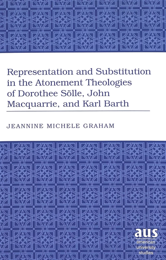 Title: Representation and Substitution in the Atonement Theologies of Dorothee Sölle, John Macquarrie, and Karl Barth