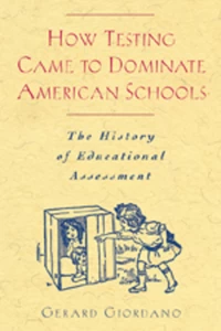 Title: How Testing Came to Dominate American Schools