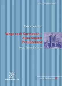 Title: Wege nach Sarmatien – Zehn Kapitel Preussenland