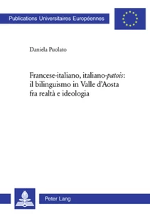 Title: Francese-italiano, italiano-«patois»: il bilinguismo in Valle d’Aosta fra realtà e ideologia