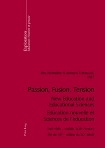 Titre: Passion, Fusion, Tension- New Education and Educational Sciences- Education nouvelle et Sciences de l’éducation