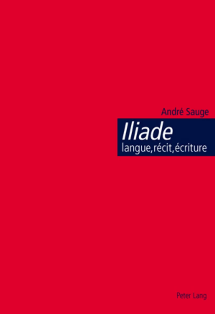 Titre: Iliade : langue, récit, écriture