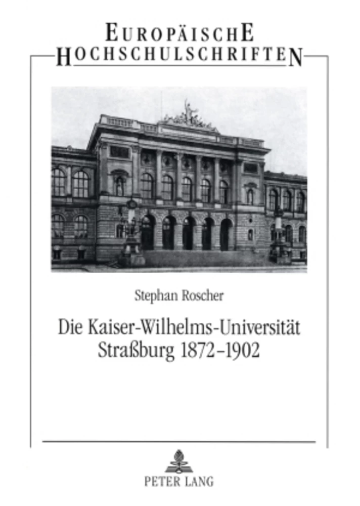 Titel: Die Kaiser-Wilhelms-Universität Straßburg 1872-1902