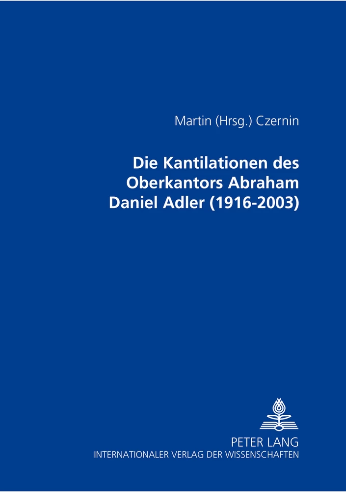Titel: Die Kantilationen des Oberkantors Abraham Daniel Adler (1916-2003)
