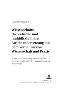 Title: Wissenschaftstheoretische und multidisziplinäre Auseinandersetzung mit dem Verhältnis von Wissenschaft und Praxis