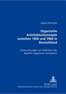 Title: Organische Architekturkonzepte zwischen 1900 und 1960 in Deutschland