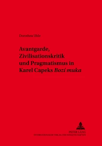 Title: Avantgarde, Zivilisationskritik und Pragmatismus in Karel Čapeks «Boží muka»
