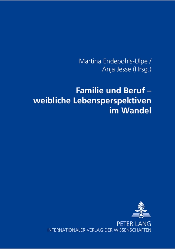 Titel: Familie und Beruf – weibliche Lebensperspektiven im Wandel