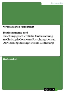 Titel: Textimmanente und forschungsgeschichtliche Untersuchung zu Christoph Cormeaus Forschungsbeitrag 'Zur Stellung des Tagelieds im Minnesang'