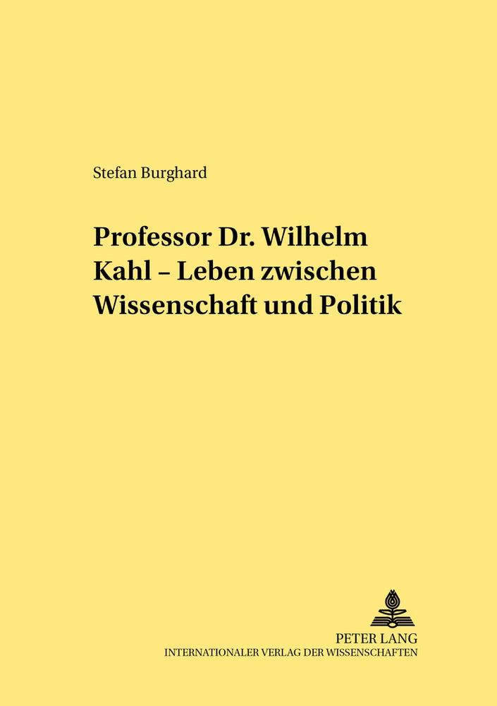 Titel: Professor Dr. Wilhelm Kahl – Leben zwischen Wissenschaft und Politik