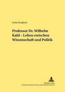 Title: Professor Dr. Wilhelm Kahl – Leben zwischen Wissenschaft und Politik