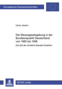 Title: Die Steuergesetzgebung in der Bundesrepublik Deutschland von 1983 bis 1998
