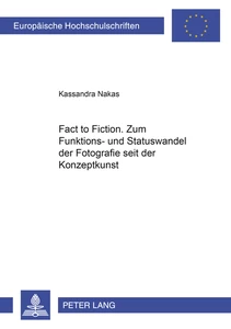Title: «From Fact to Fiction». Zum Funktions- und Statuswandel der Fotografie seit der Konzeptkunst