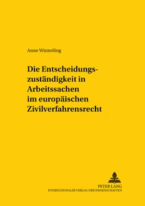 Title: Die Entscheidungszuständigkeit in Arbeitssachen im europäischen Zivilverfahrensrecht