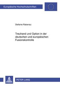 Title: Treuhand und Option in der deutschen und europäischen Fusionskontrolle