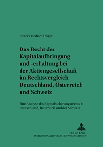 Title: Das Recht der Kapitalaufbringung und -erhaltung bei der Aktiengesellschaft im Rechtsvergleich Deutschland, Österreich und Schweiz