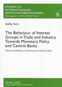 Title: The Behaviour of Interest Groups in Trade and Industry Towards Monetary Policy and Central Banks