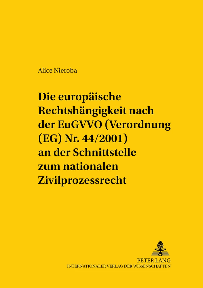 Titel: Die europäische Rechtshängigkeit nach der EuGVVO (Verordnung (EG) Nr. 44/2001) an der Schnittstelle zum nationalen Zivilprozessrecht