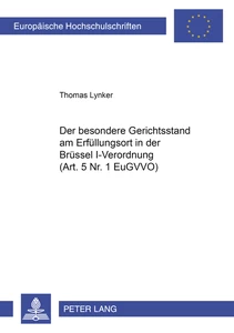 Title: Der besondere Gerichtsstand am Erfüllungsort in der Brüssel I-Verordnung (Art. 5 Nr. 1 EuGVVO)