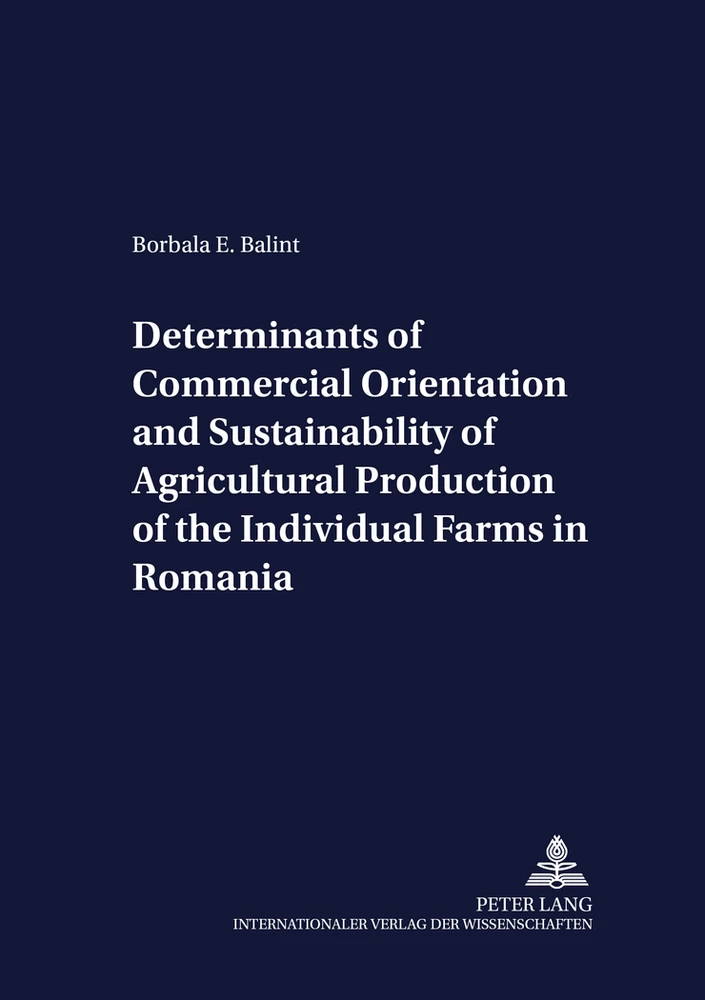 Title: Determinants of Commercial Orientation and Sustainability of Agricultural Production of the Individual Farms in Romania