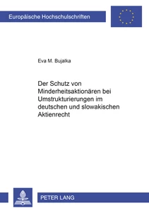 Titel: Der Schutz von Minderheitsaktionären bei Umstrukturierungen im deutschen und slowakischen Aktienrecht