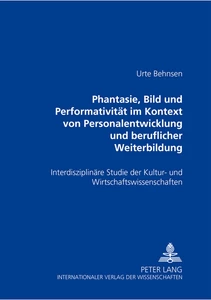 Title: «Phantasie, Bild und Performativität im Kontext von Personalentwicklung und beruflicher Weiterbildung»