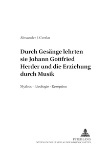 Title: «...durch Gesänge lehrten sie...-» Johann Gottfried Herder und die Erziehung durch Musik