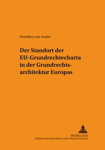 Titel: Der Standort der EU-Grundrechtecharta in der Grundrechtsarchitektur Europas