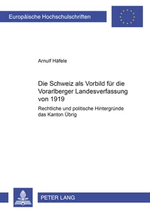 Title: Die Schweiz als Vorbild für die Vorarlberger Landesverfassung von 1919