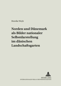 Titel: «Norden» und «Dänemark» als Bilder nationaler Selbstdarstellung im dänischen Landschaftsgarten